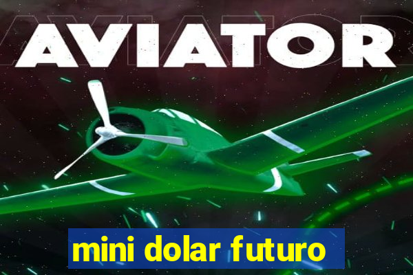 mini dolar futuro